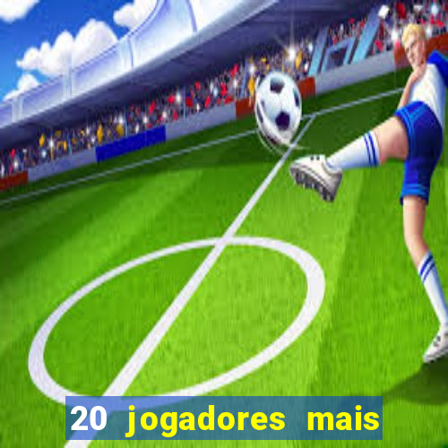 20 jogadores mais ricos do mundo